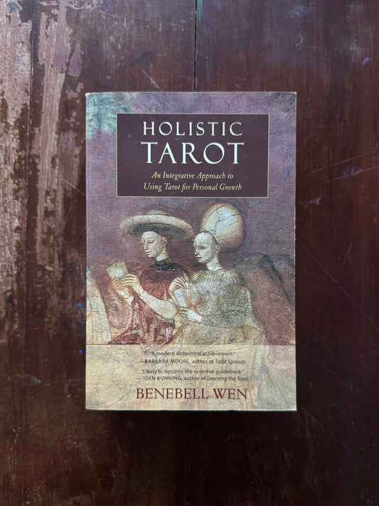 Holistic Tarot: An Integrative Approach to Using Tarot for Personal Growth by Benebell Wen