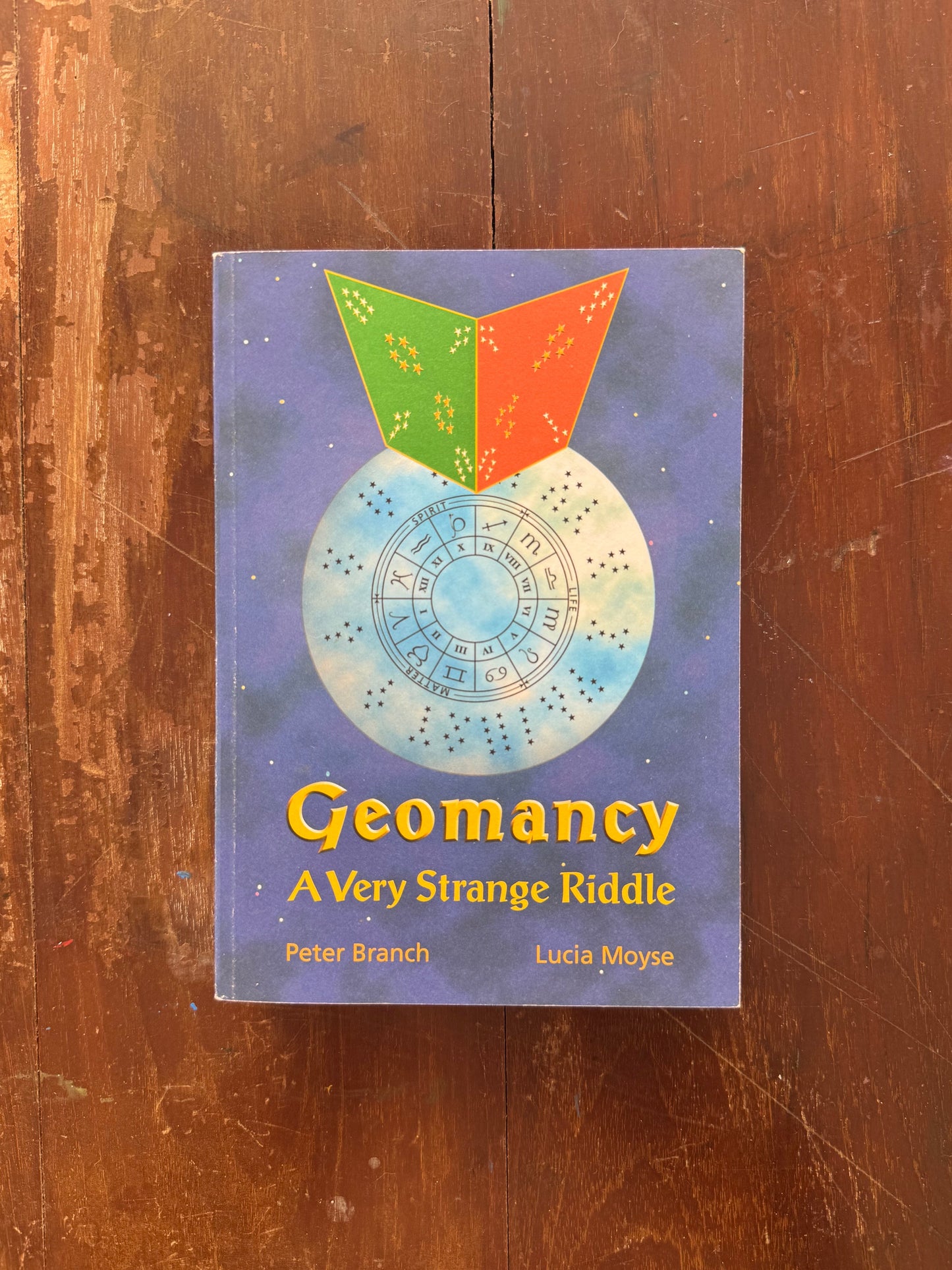 Geomancy: A Very Strange Riddle by Peter Branch and Lucia Moyse