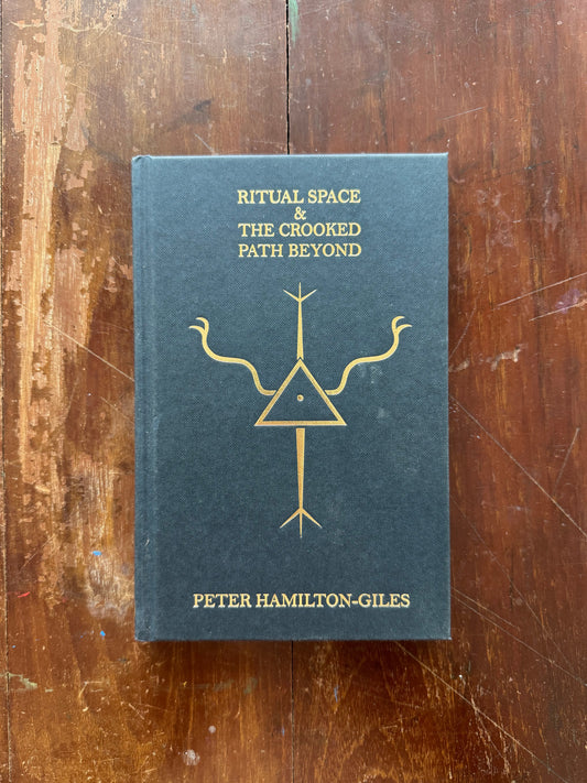 Ritual Space and the Crooked Path Beyond Volume 1 by Peter Hamilton-Giles